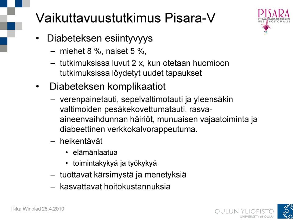 pesäkekovettumatauti, rasvaaineenvaihdunnan häiriöt, munuaisen vajaatoiminta ja diabeettinen