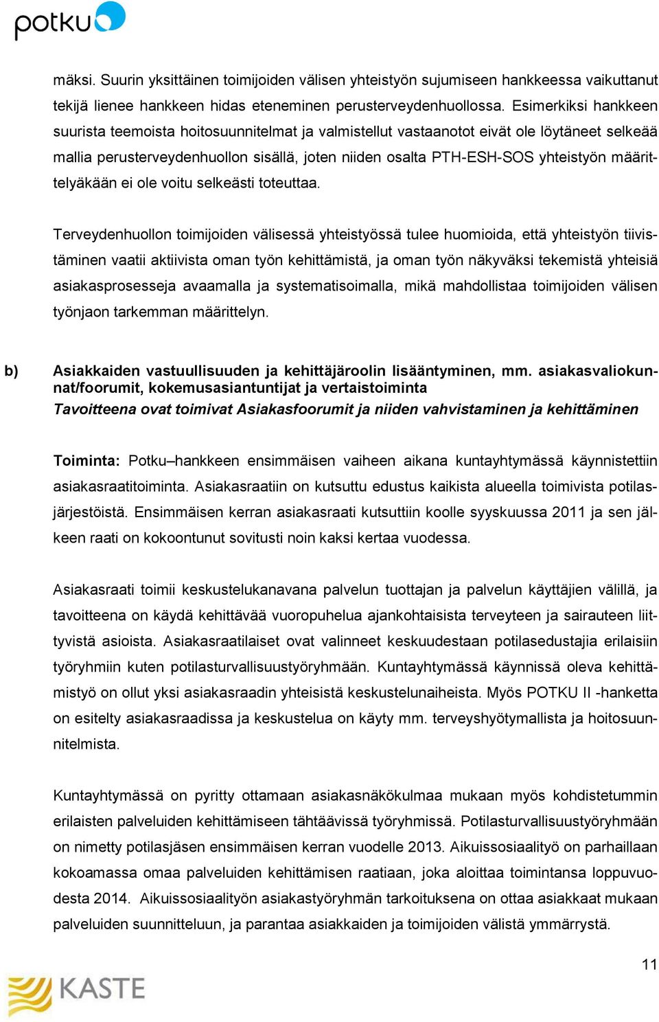 määrittelyäkään ei ole voitu selkeästi toteuttaa.