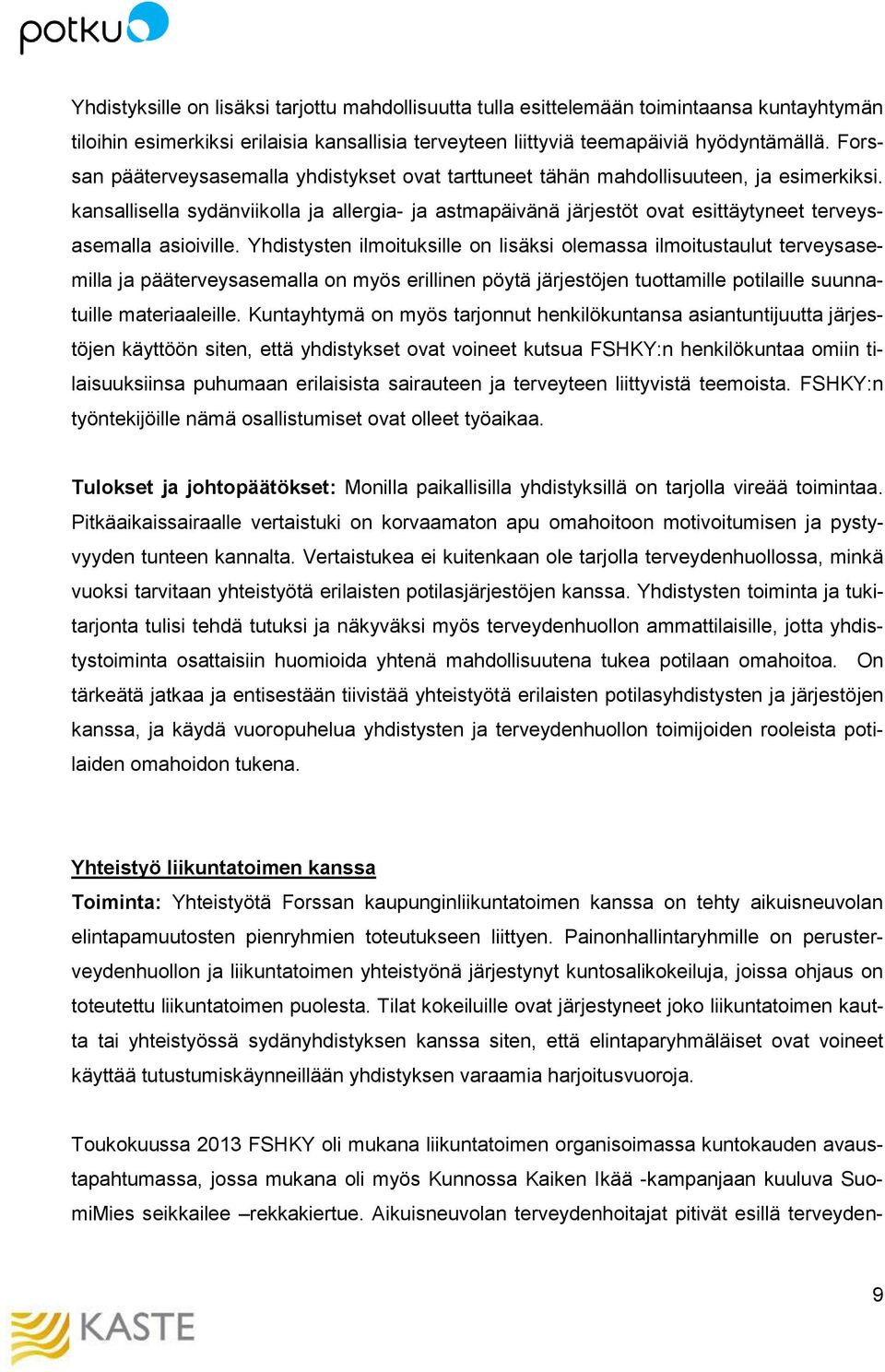 kansallisella sydänviikolla ja allergia- ja astmapäivänä järjestöt ovat esittäytyneet terveysasemalla asioiville.