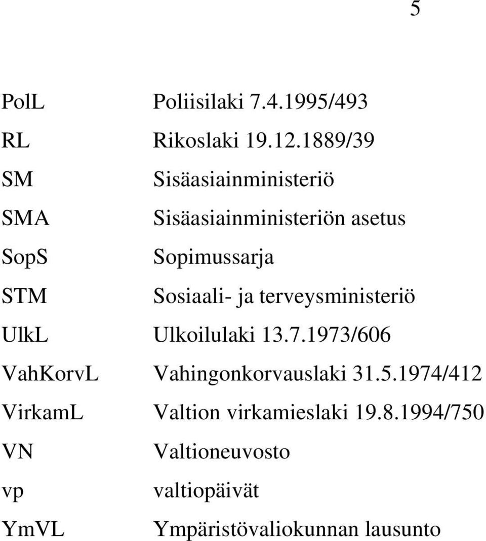 Sosiaali- ja terveysministeriö UlkL Ulkoilulaki 13.7.