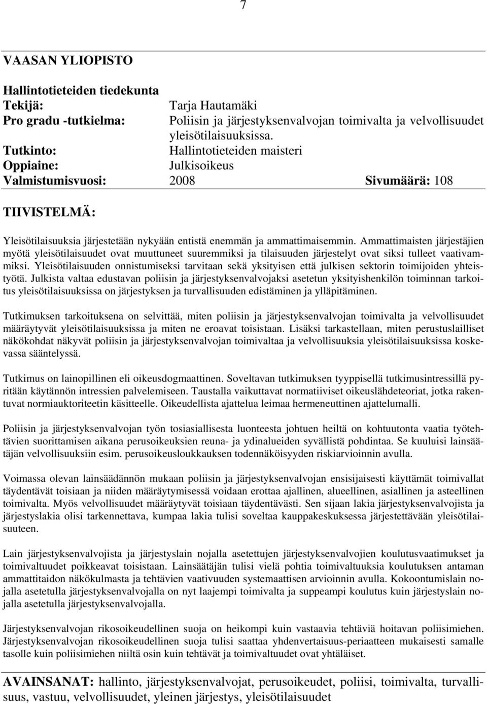 Ammattimaisten järjestäjien myötä yleisötilaisuudet ovat muuttuneet suuremmiksi ja tilaisuuden järjestelyt ovat siksi tulleet vaativammiksi.