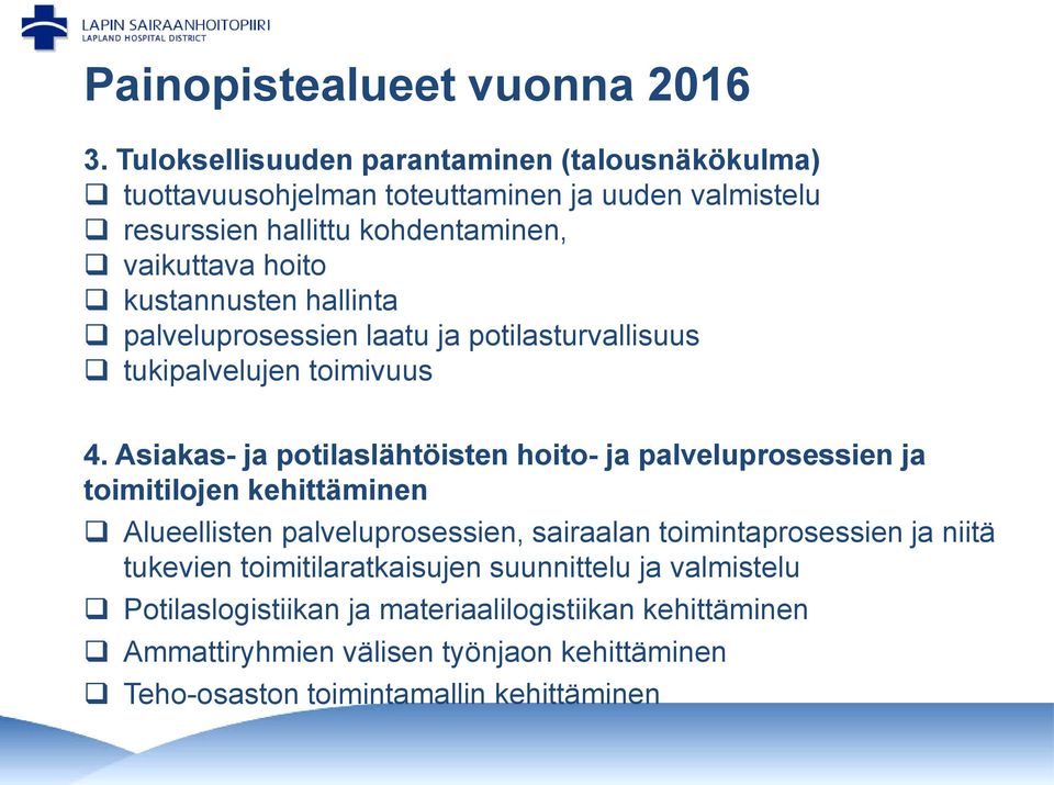 kustannusten hallinta palveluprosessien laatu ja potilasturvallisuus tukipalvelujen toimivuus 4.