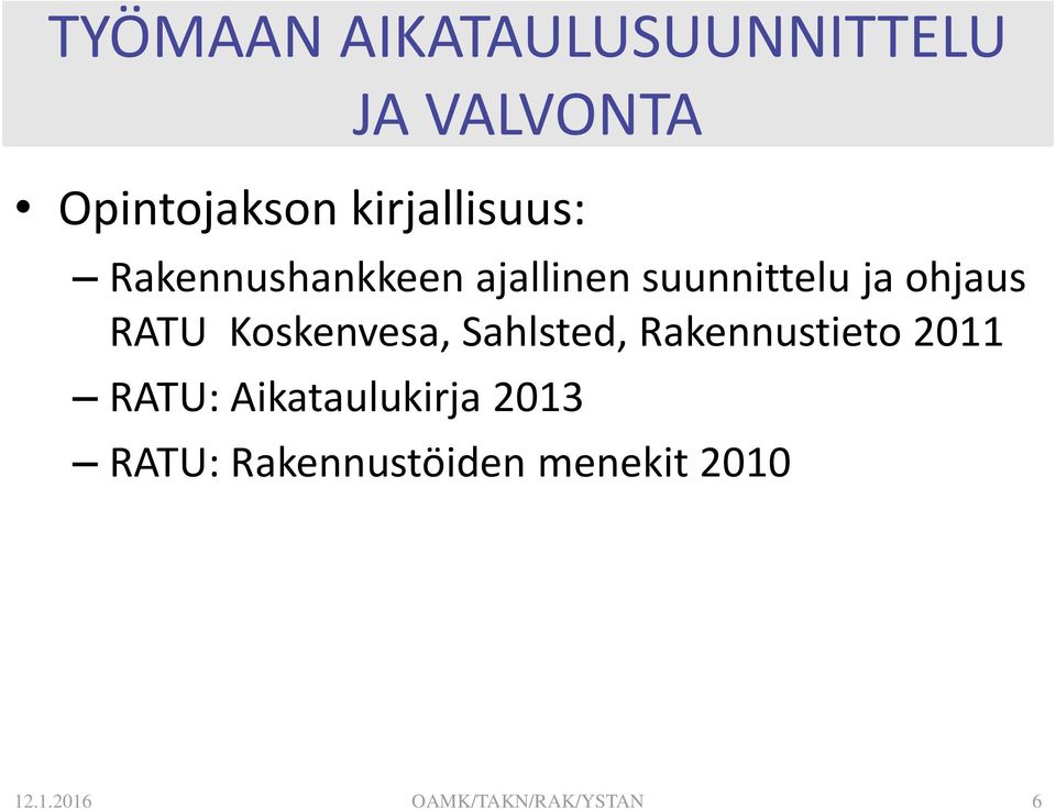 RATU Koskenvesa, Sahlsted, Rakennustieto 2011 RATU: