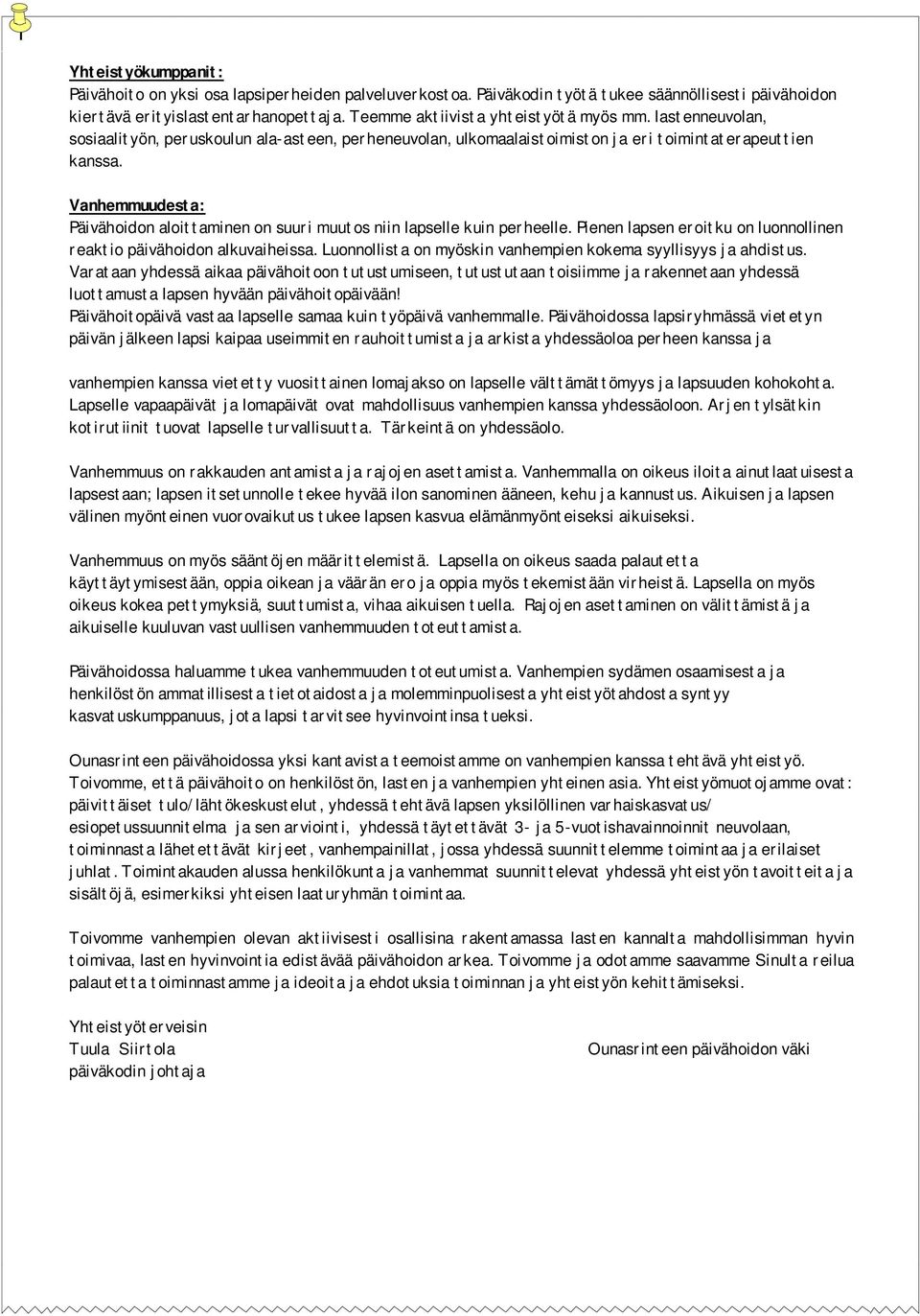 Vanhemmuudesta: Päivähoidon aloittaminen on suuri muutos niin lapselle kuin perheelle. Pienen lapsen eroitku on luonnollinen reaktio päivähoidon alkuvaiheissa.