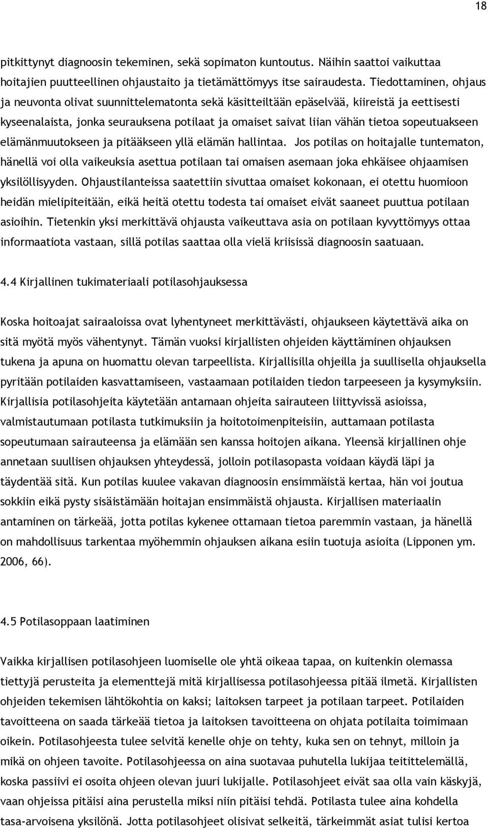 sopeutuakseen elämänmuutokseen ja pitääkseen yllä elämän hallintaa.