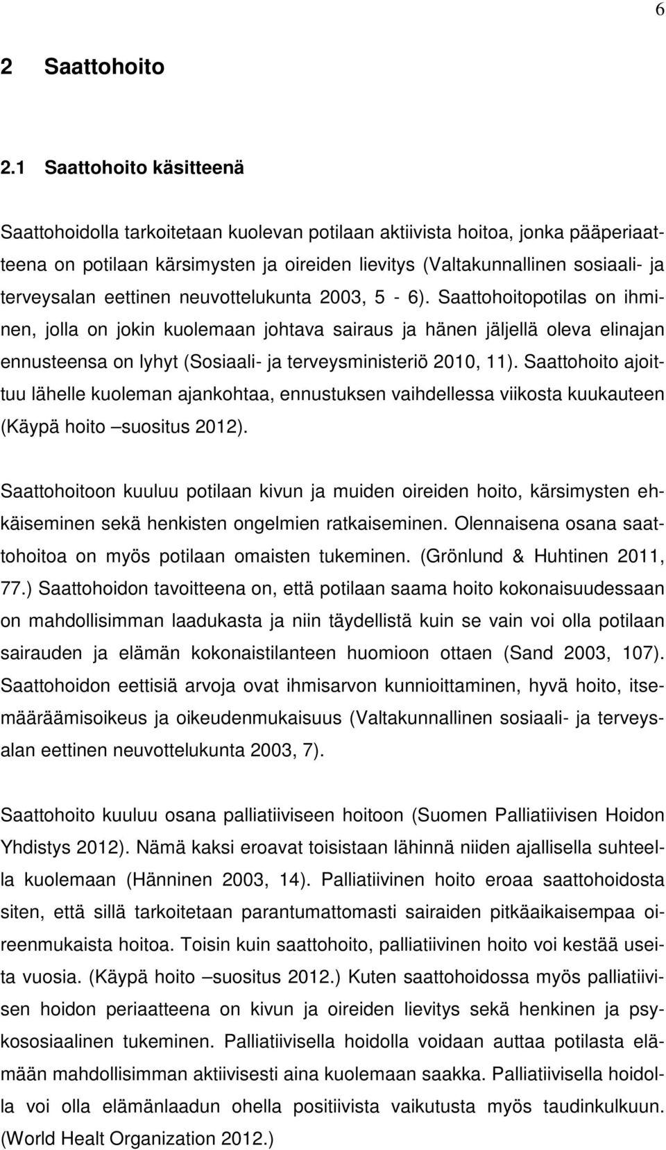 eettinen neuvottelukunta 2003, 5-6).