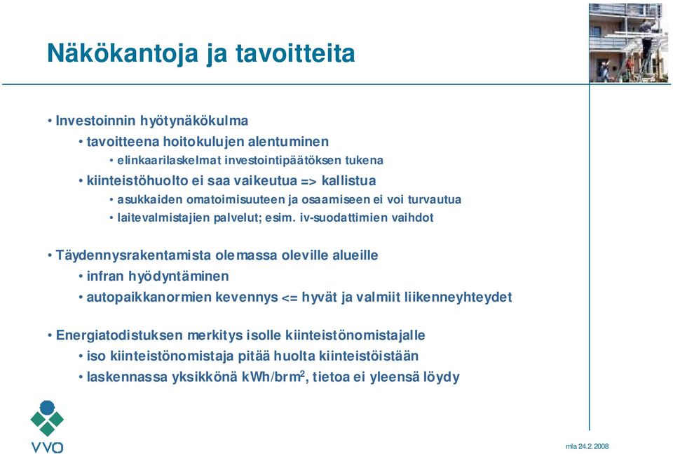 iv-suodattimien vaihdot Täydennysrakentamista ole massa oleville alueille infran hyödyntäminen autopaikkanormien kevennys <= hyvät ja valmiit