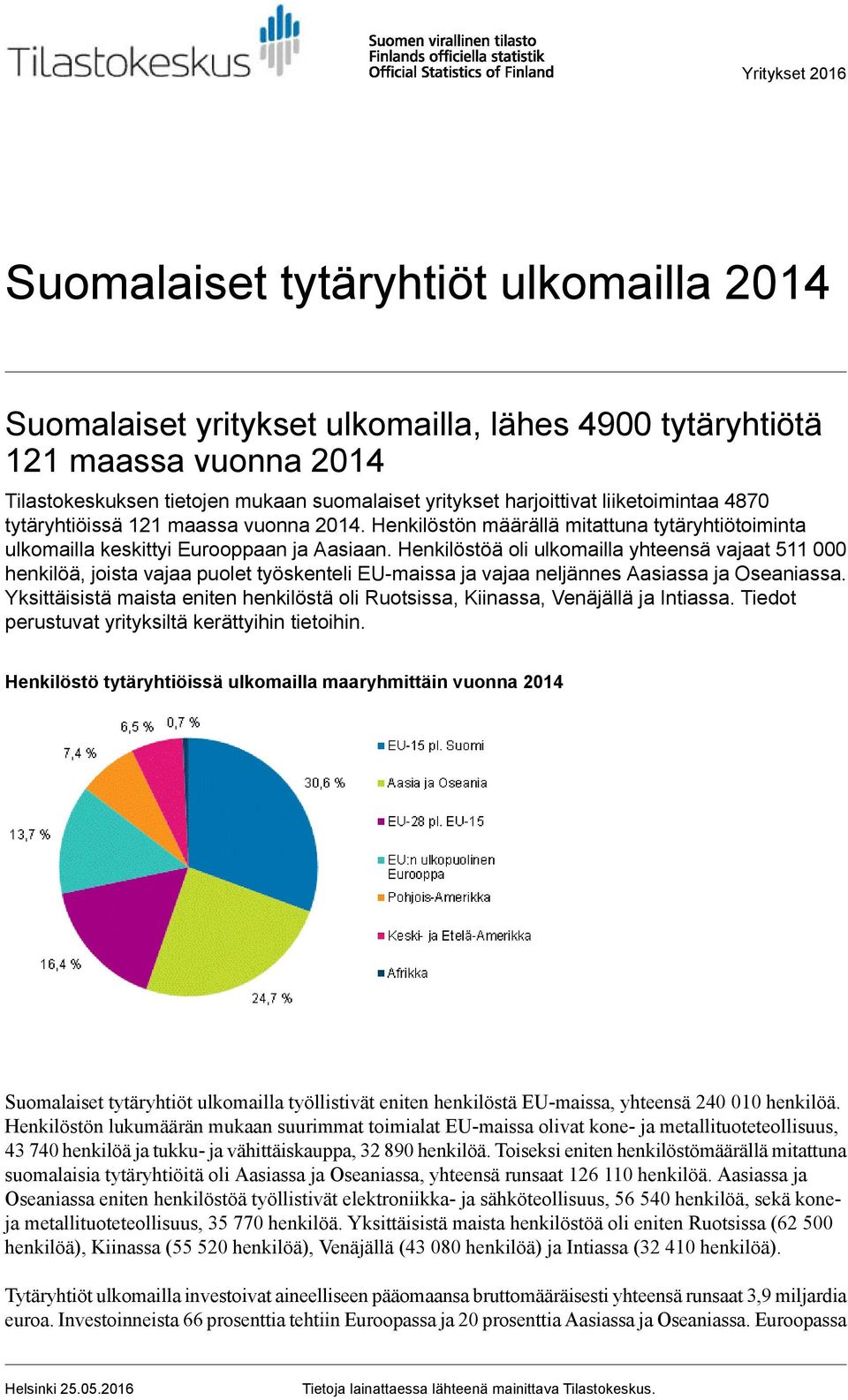 Henkilöstöä oli ulkomailla yhteensä vajaat 511 000 henkilöä, joista vajaa puolet työskenteli EU-maissa ja vajaa neljännes Aasiassa ja Oseaniassa.