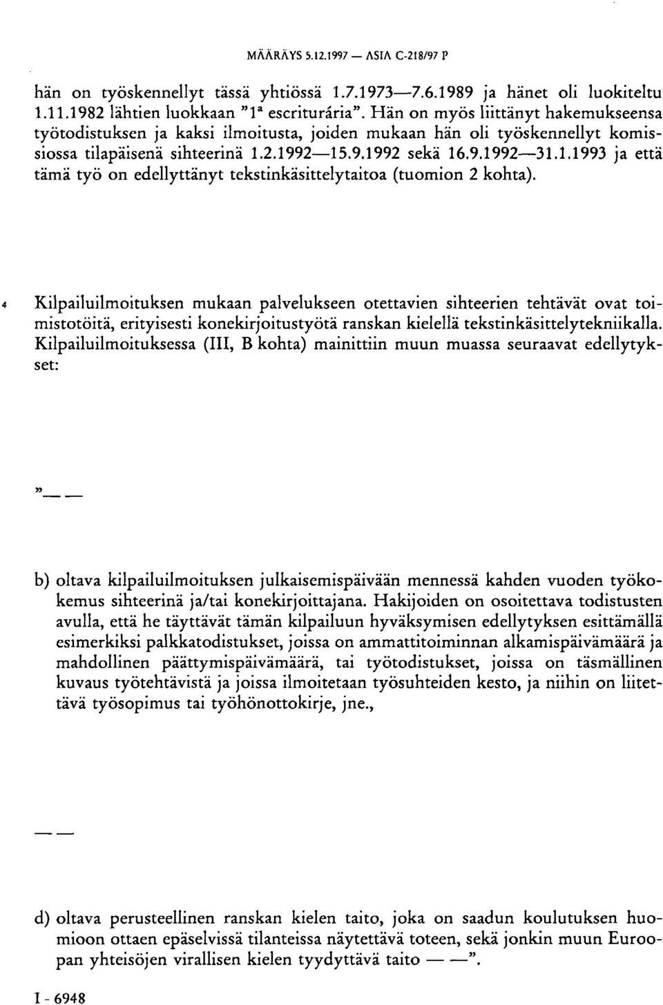 2.1992 15.9.1992 sekä 16.9.1992 31.1.1993 ja että tämä työ on edellyttänyt tekstinkäsittelytaitoa (tuomion 2 kohta).