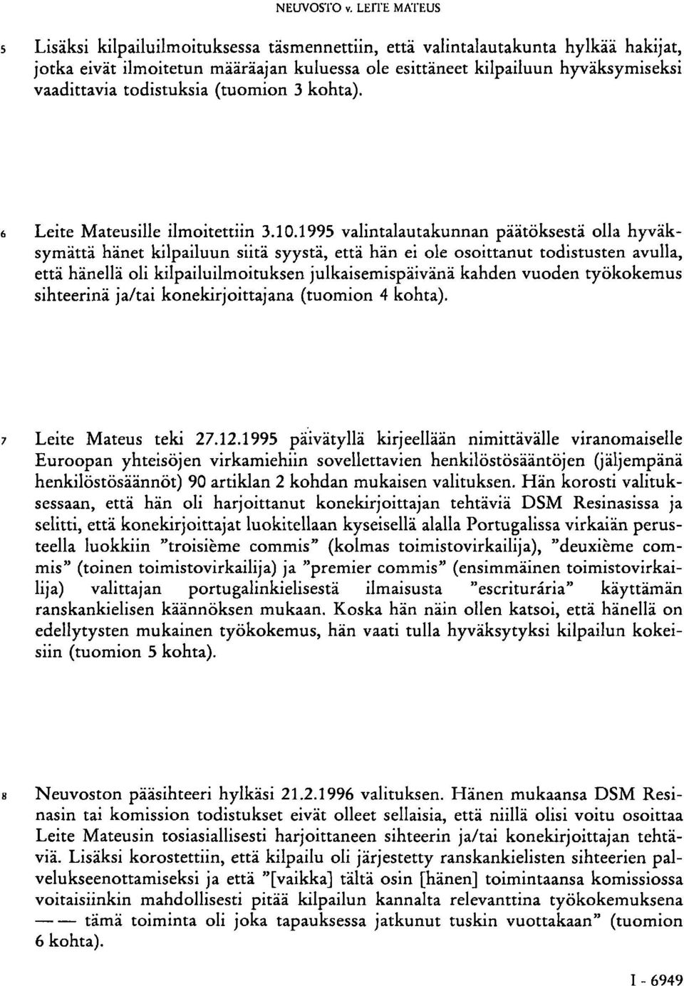 todistuksia (tuomion 3 kohta). 6 Leite Mateusille ilmoitettiin 3.10.