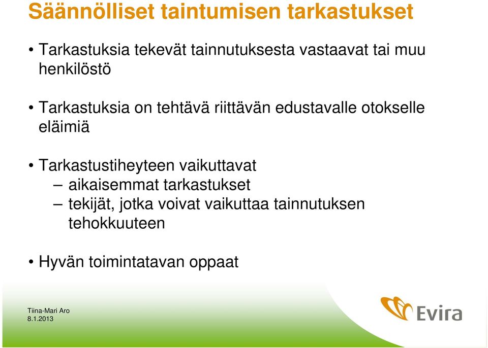 otokselle eläimiä Tarkastustiheyteen vaikuttavat aikaisemmat tarkastukset