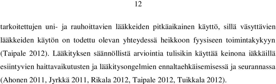 Lääkityksen säännöllistä arviointia tulisikin käyttää keinona iäkkäillä esiintyvien haittavaikutusten ja