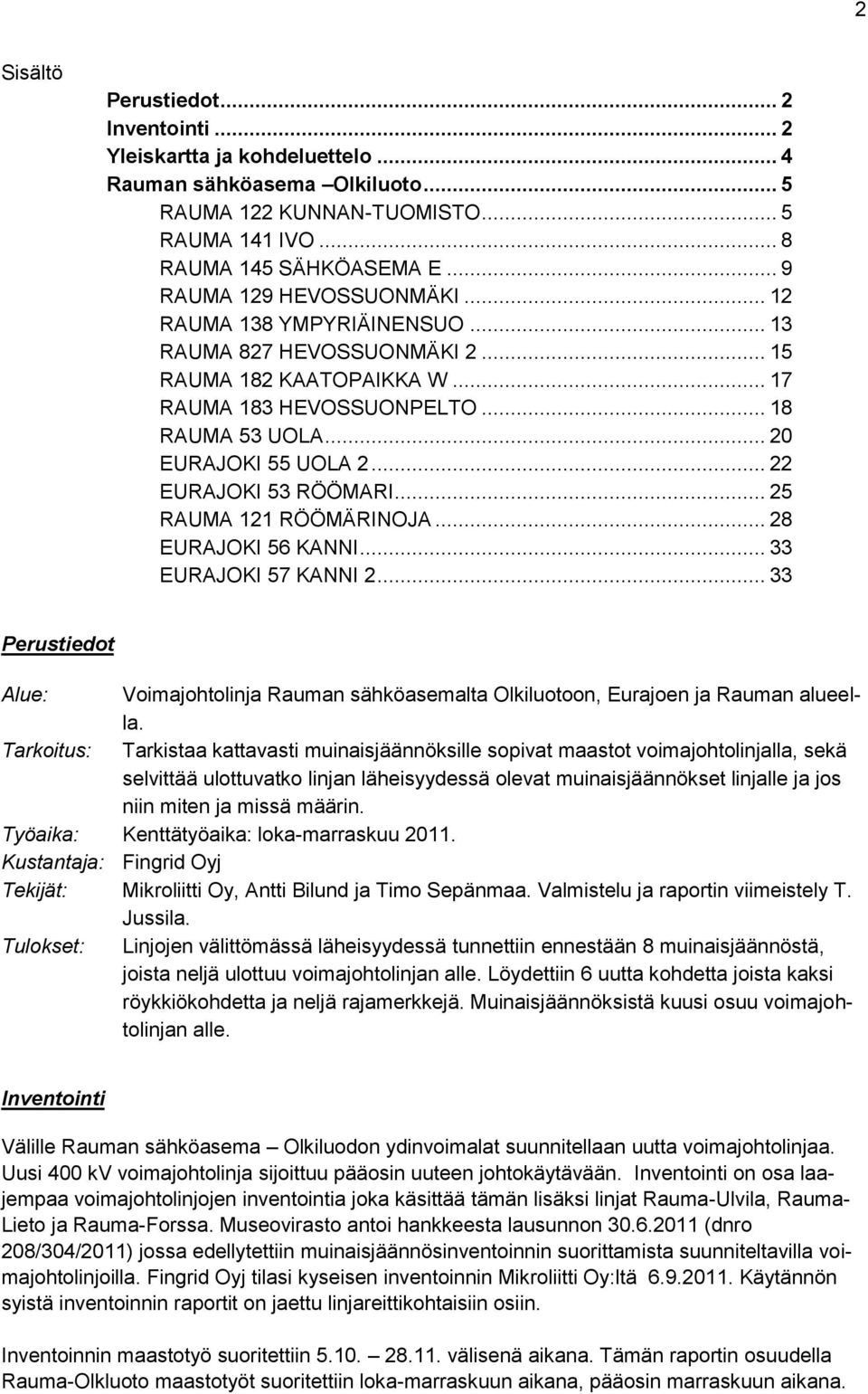 .. 22 EURAJOKI 53 RÖÖMARI... 25 RAUMA 121 RÖÖMÄRINOJA... 28 EURAJOKI 56 KANNI... 33 EURAJOKI 57 KANNI 2.