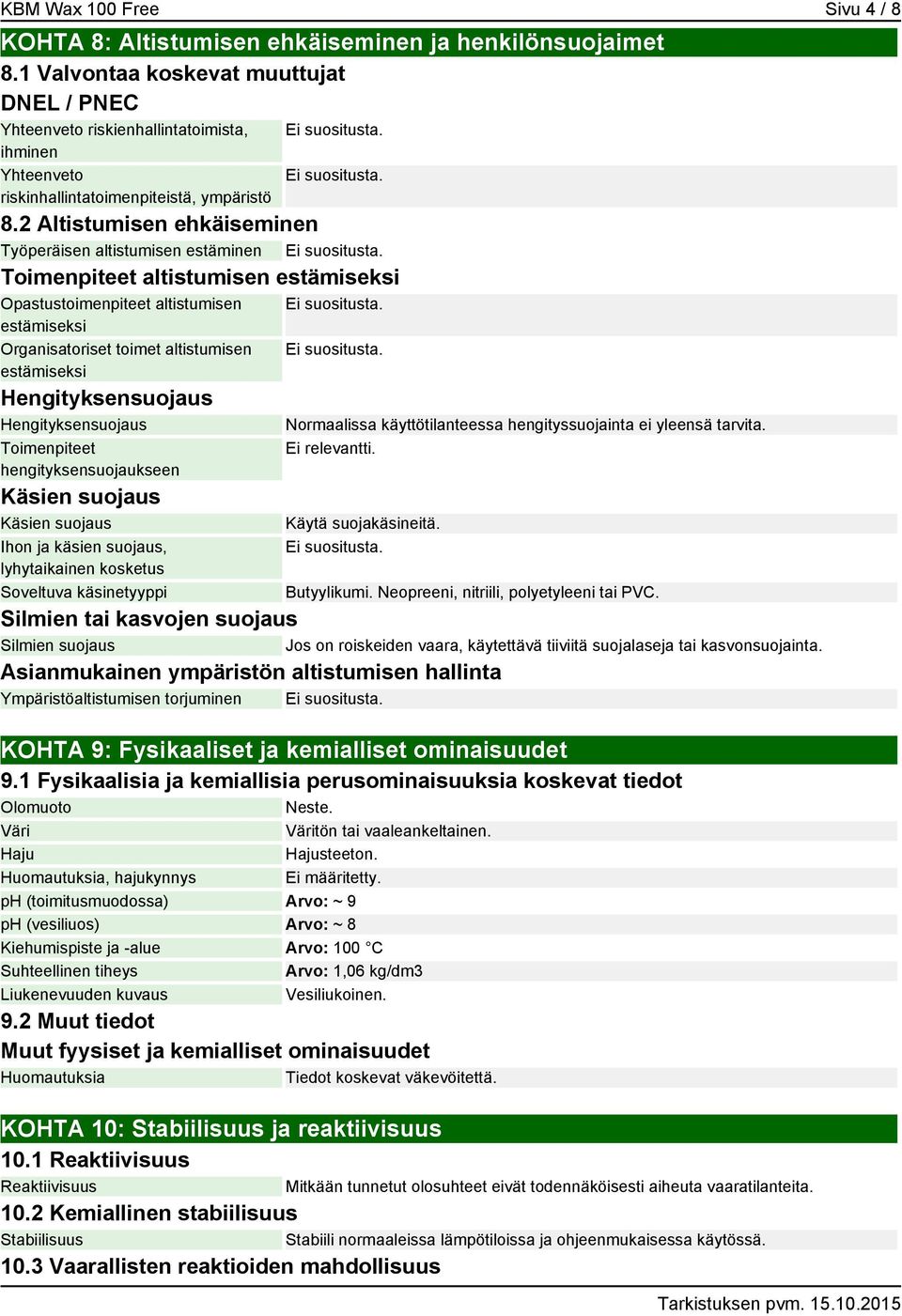 2 Altistumisen ehkäiseminen Työperäisen altistumisen estäminen Toimenpiteet altistumisen estämiseksi Opastustoimenpiteet altistumisen estämiseksi Organisatoriset toimet altistumisen estämiseksi