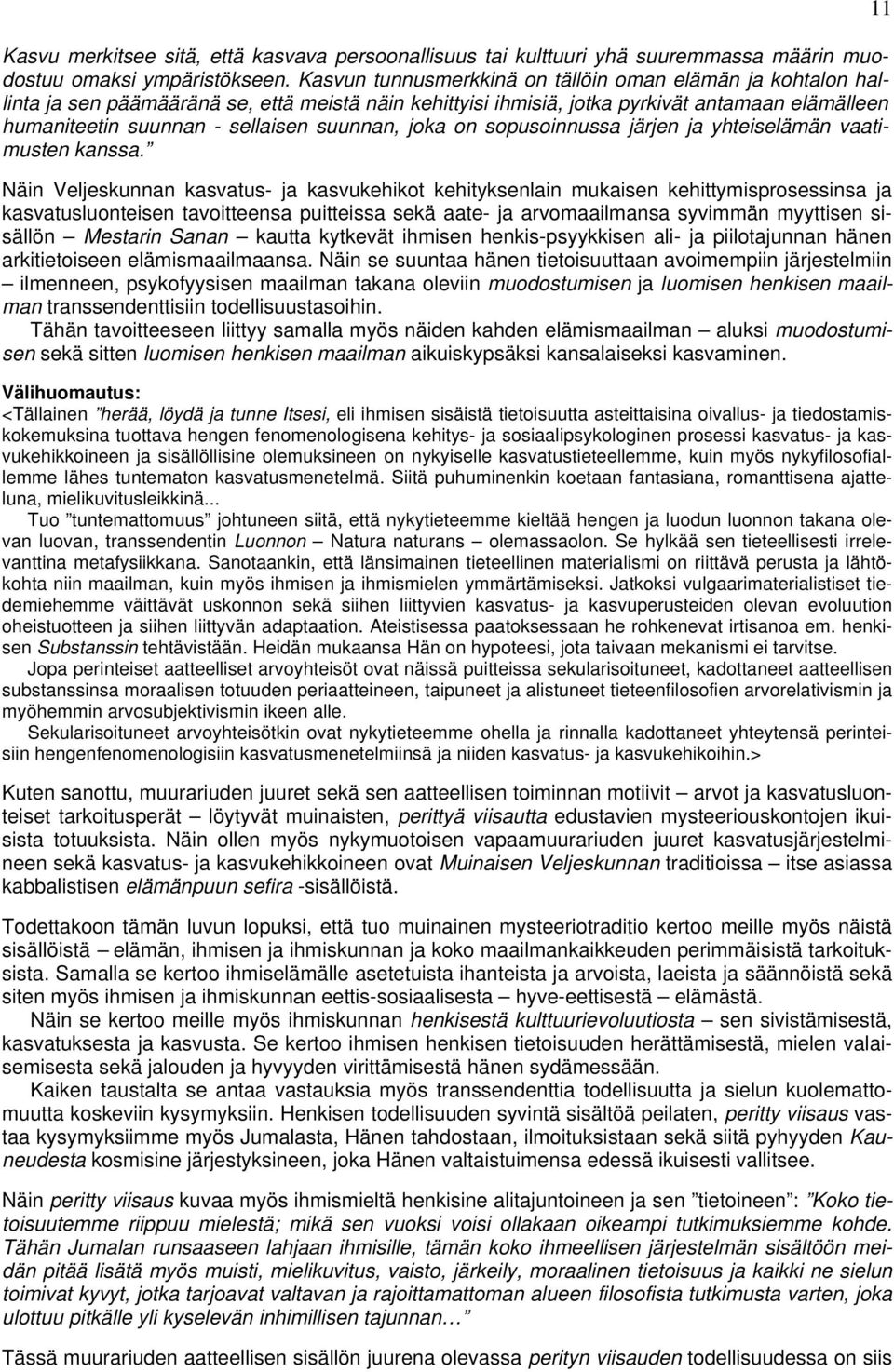 suunnan, joka on sopusoinnussa järjen ja yhteiselämän vaatimusten kanssa.