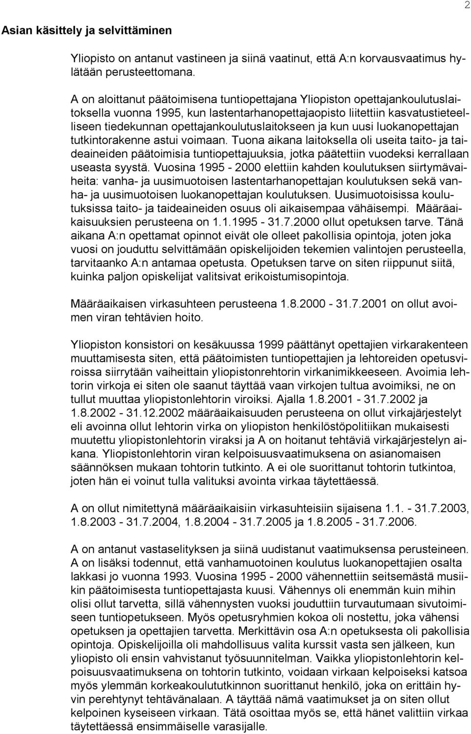 opettajankoulutuslaitokseen ja kun uusi luokanopettajan tutkintorakenne astui voimaan.