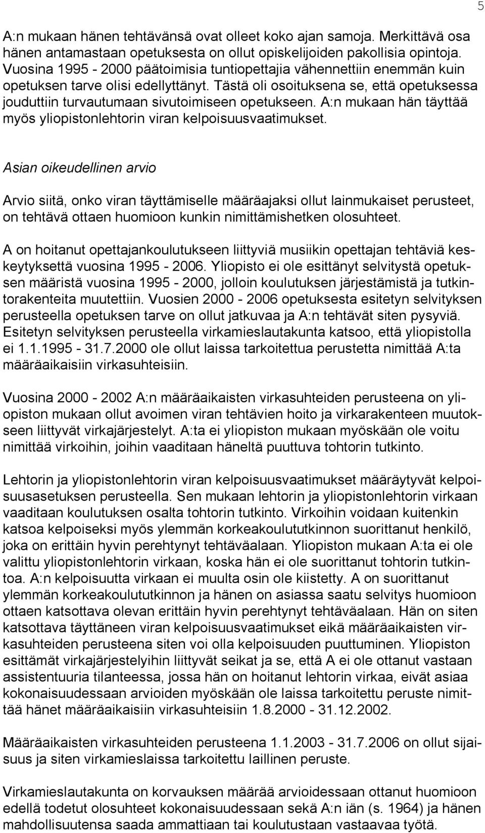 A:n mukaan hän täyttää myös yliopistonlehtorin viran kelpoisuusvaatimukset.