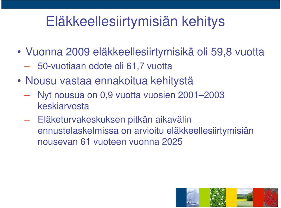 0,9 vuotta vuosien 2001 2003 keskiarvosta Eläketurvakeskuksen pitkän aikavälin