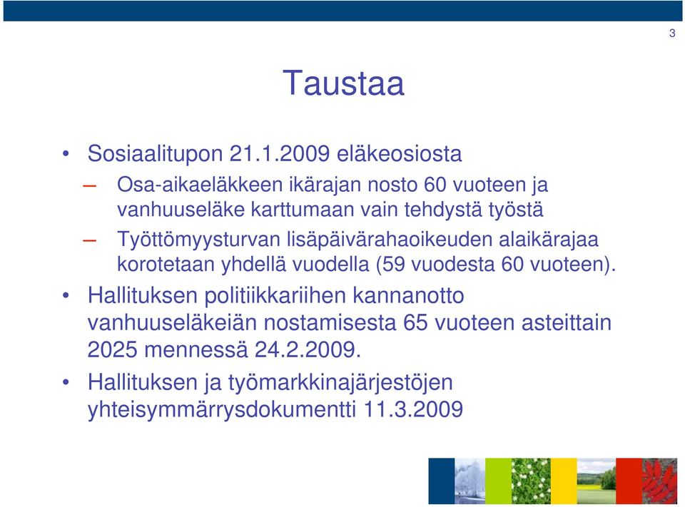 työstä Työttömyysturvan lisäpäivärahaoikeuden alaikärajaa korotetaan yhdellä vuodella (59 vuodesta 60