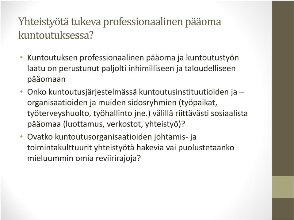 kuntoutusjärjestelmässä kuntoutusinstituutioiden ja organisaatioiden ja muiden sidosryhmien (työpaikat, työterveyshuolto, työhallinto