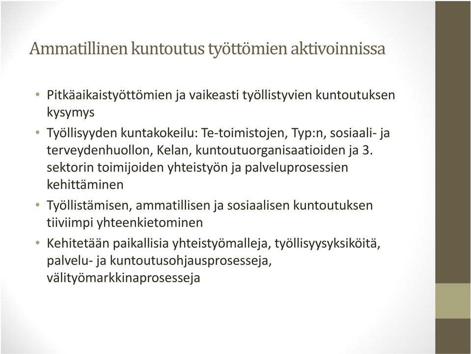 sektorin toimijoiden yhteistyön ja palveluprosessien kehittäminen Työllistämisen, ammatillisen ja sosiaalisen kuntoutuksen