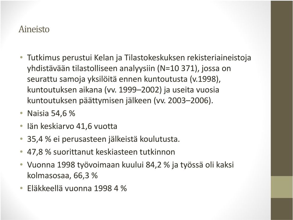 1999 2002) ja useita vuosia kuntoutuksen päättymisen jälkeen (vv. 2003 2006).