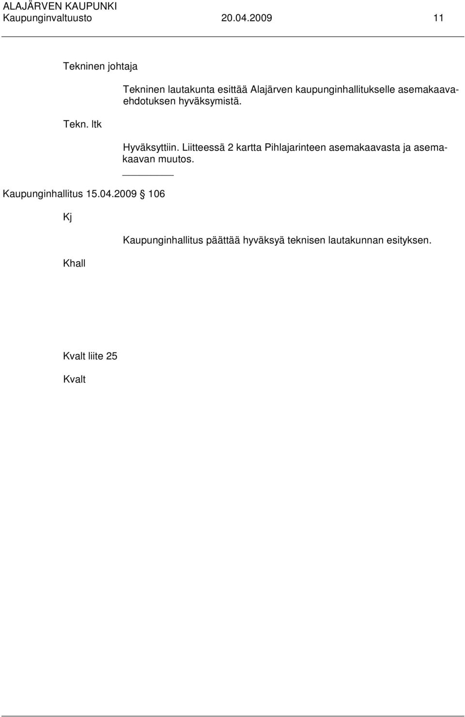 2009 106 Kj Khall Tekninen lautakunta esittää Alajärven kaupunginhallitukselle