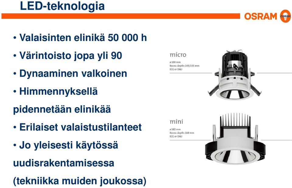 pidennetään elinikää Erilaiset valaistustilanteet Jo