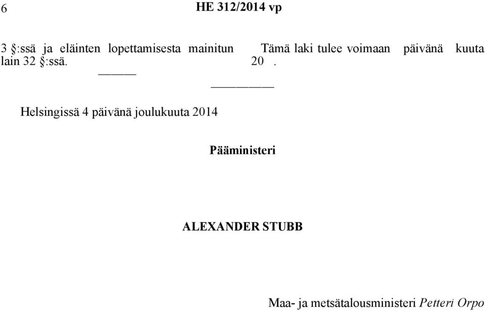 Helsingissä 4 päivänä joulukuuta 2014 Tämä laki tulee