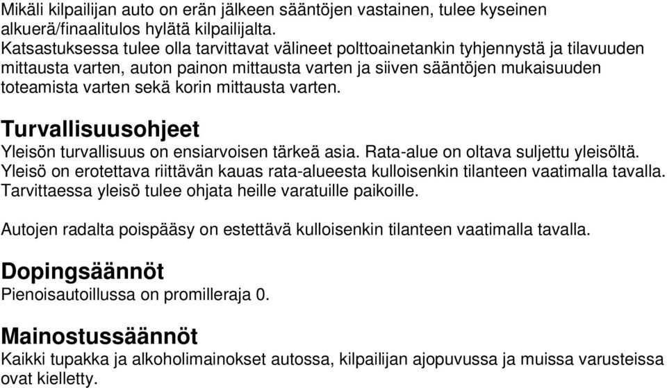 mittausta varten. Turvallisuusohjeet Yleisön turvallisuus on ensiarvoisen tärkeä asia. Rata-alue on oltava suljettu yleisöltä.