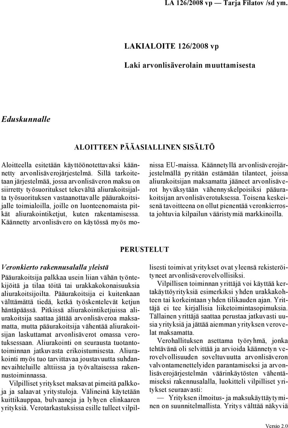 luonteenomaista pitkät aliurakointiketjut, kuten rakentamisessa. Käännetty arvonlisävero on käytössä myös monissa EU-maissa.