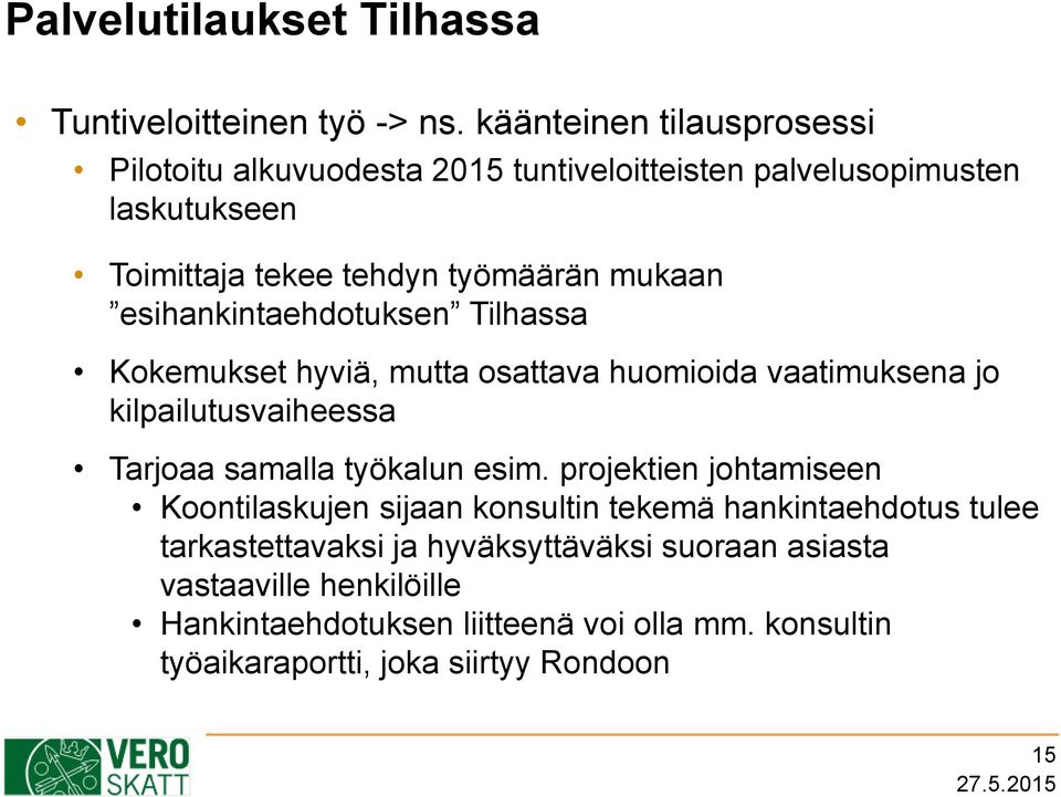 esihankintaehdotuksen Tilhassa Kokemukset hyviä, mutta osattava huomioida vaatimuksena jo kilpailutusvaiheessa Tarjoaa samalla työkalun esim.