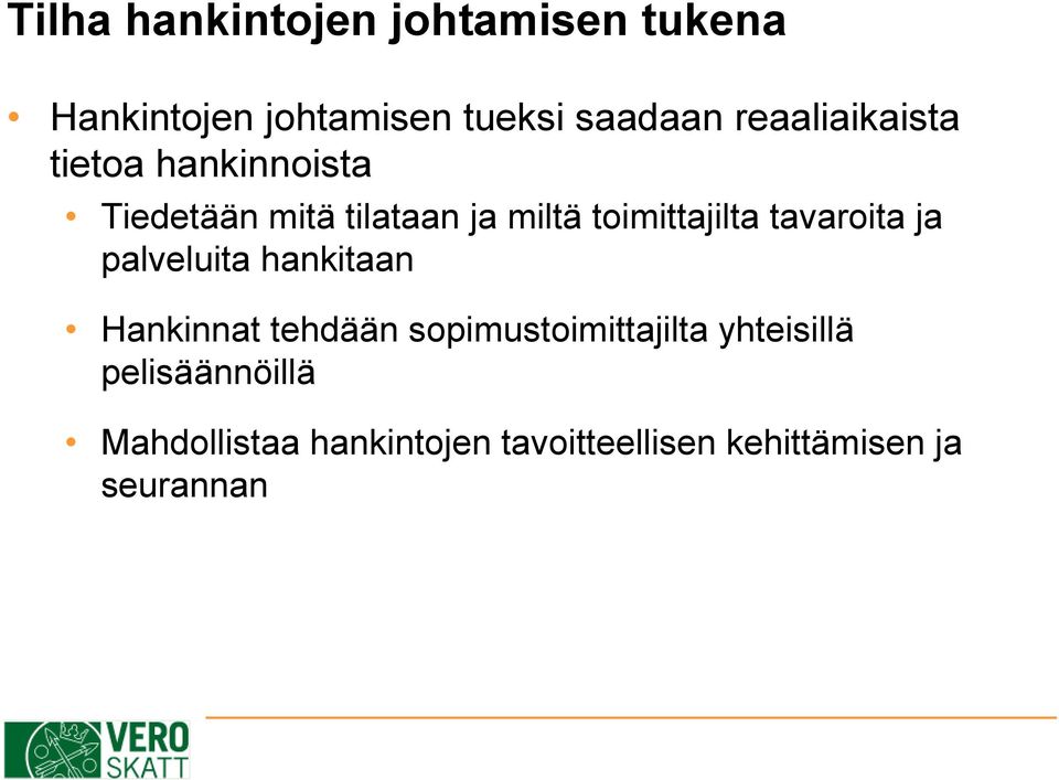 toimittajilta tavaroita ja palveluita hankitaan Hankinnat tehdään