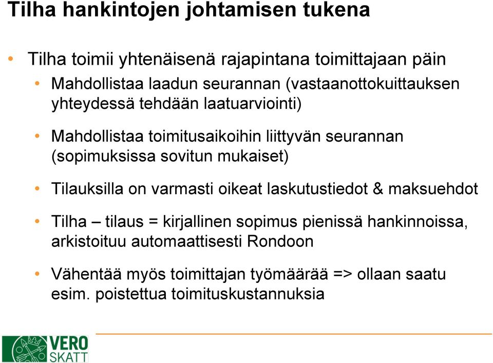 sovitun mukaiset) Tilauksilla on varmasti oikeat laskutustiedot & maksuehdot Tilha tilaus = kirjallinen sopimus pienissä