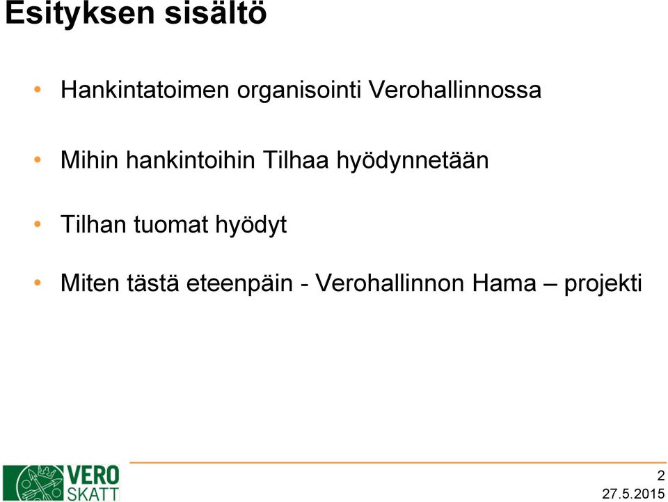 hyödynnetään Tilhan tuomat hyödyt Miten tästä