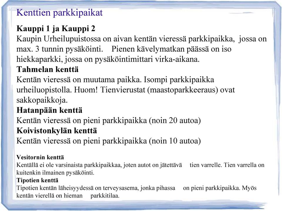 Tienvierustat (maastoparkkeeraus) ovat sakkopaikkoja.