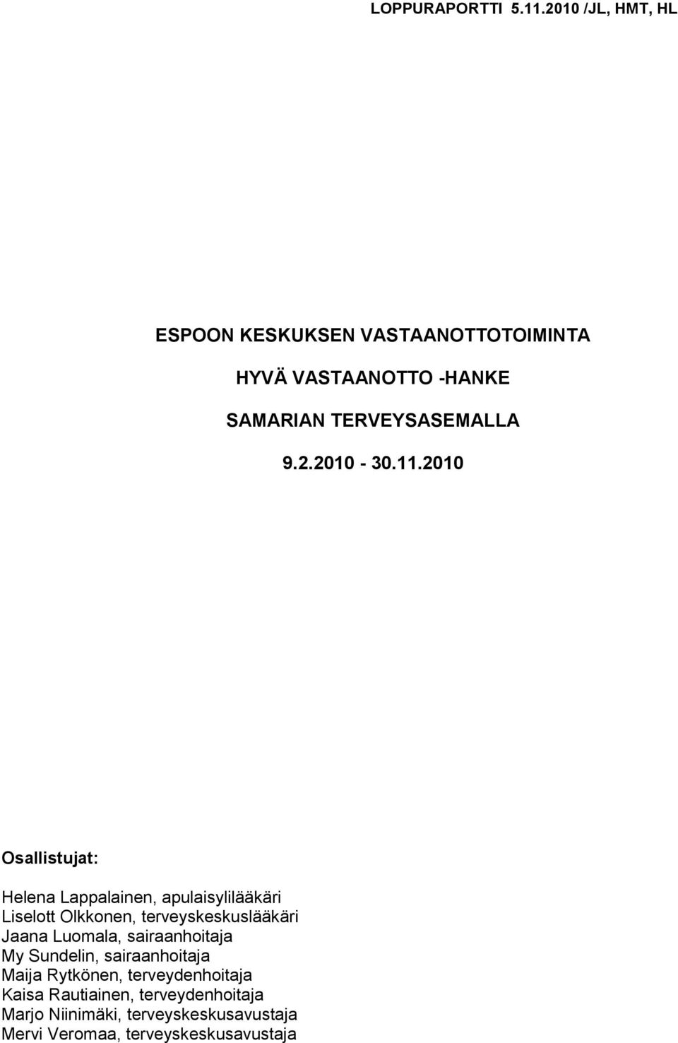11.2010 Osallistujat: Helena Lappalainen, apulaisylilääkäri Liselott Olkkonen, terveyskeskuslääkäri Jaana