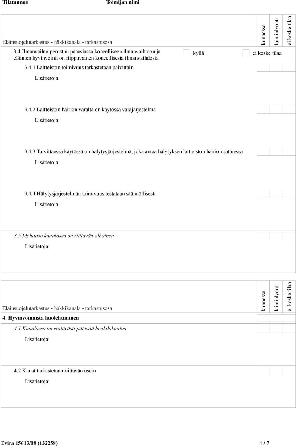 4.4 Hälytysjärjestelmän toimivuus testataan säännöllisesti 3.5 Melutaso kanalassa on riittävän alhainen 4. Hyvinvoinnista huolehtiminen 4.