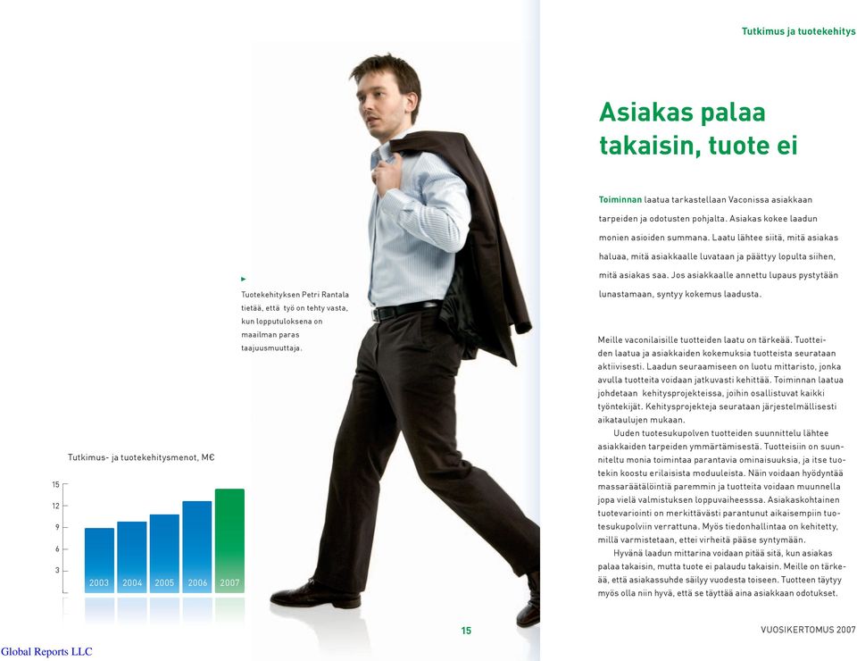Laatu lähtee siitä, mitä asiakas haluaa, mitä asiakkaalle luvataan ja päättyy lopulta siihen, mitä asiakas saa. Jos asiakkaalle annettu lupaus pystytään lunastamaan, syntyy kokemus laadusta.