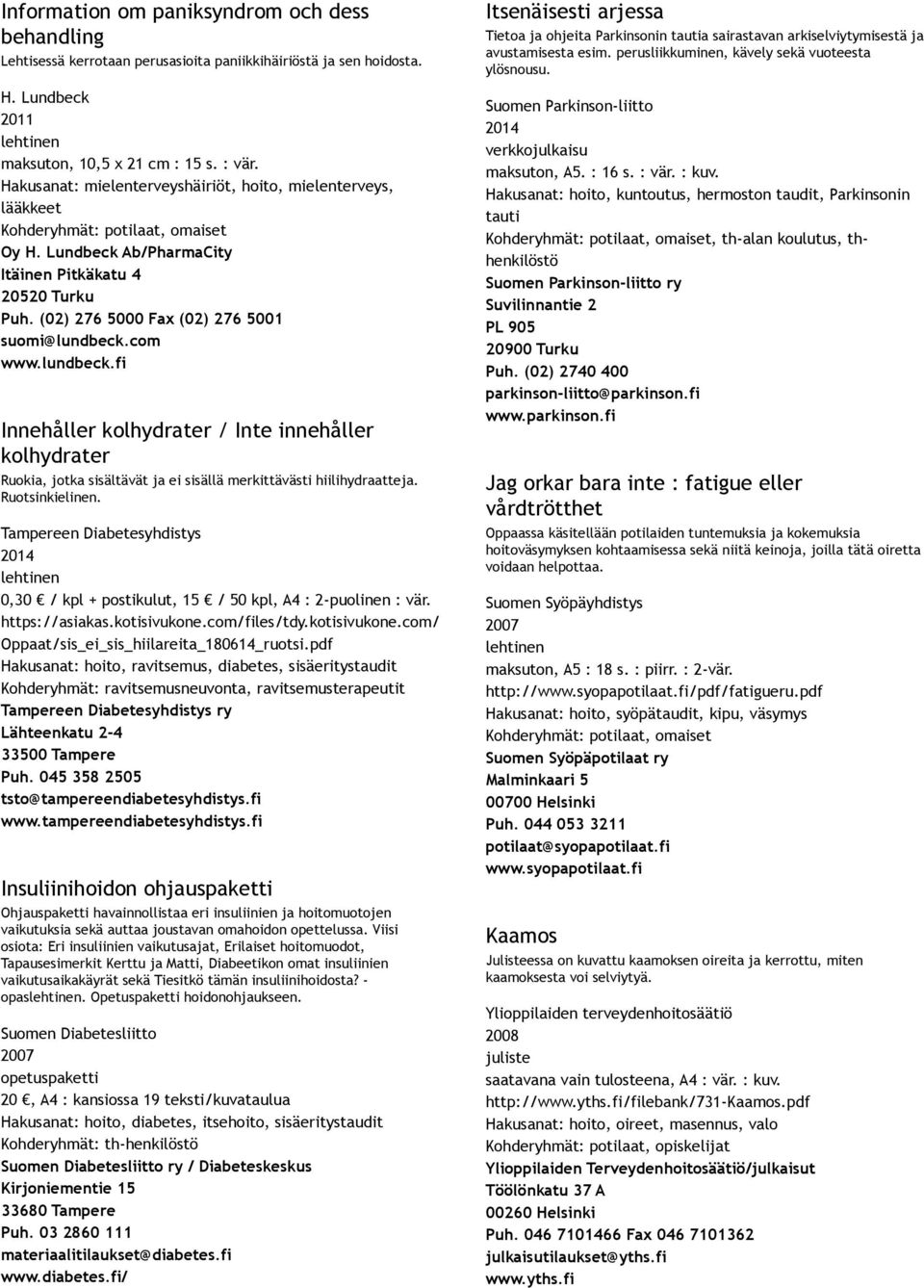 com www.lundbeck.fi Innehåller kolhydrater / Inte innehåller kolhydrater Ruokia, jotka sisältävät ja ei sisällä merkittävästi hiilihydraatteja. Ruotsinkielinen.