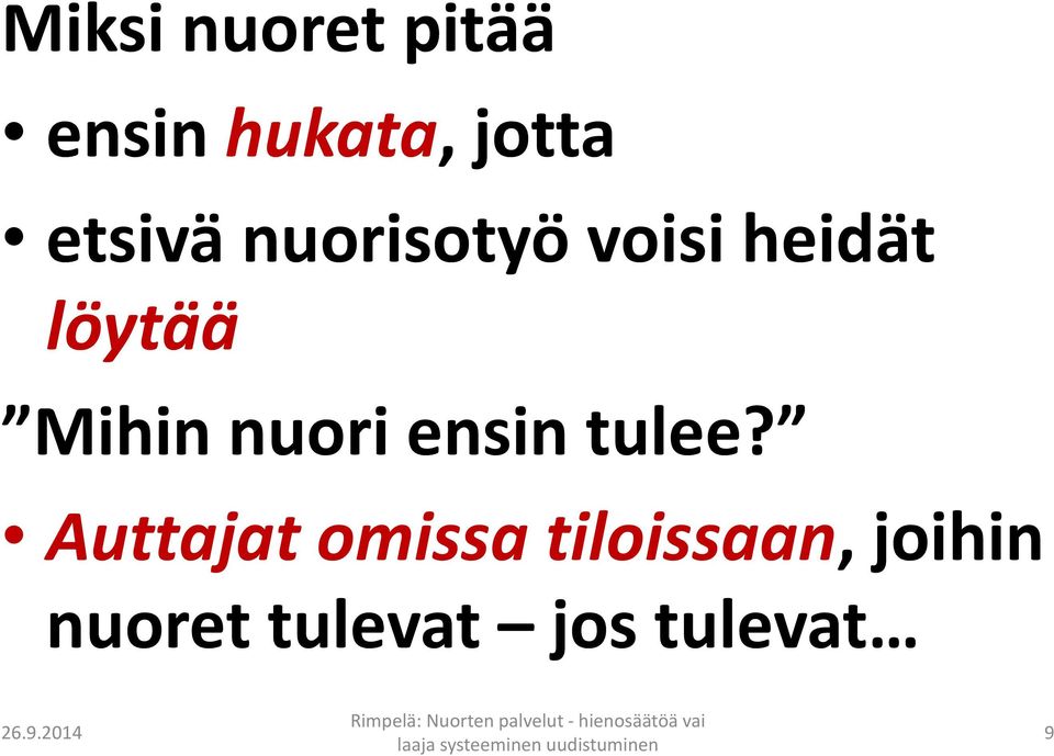 Mihin nuori ensin tulee?