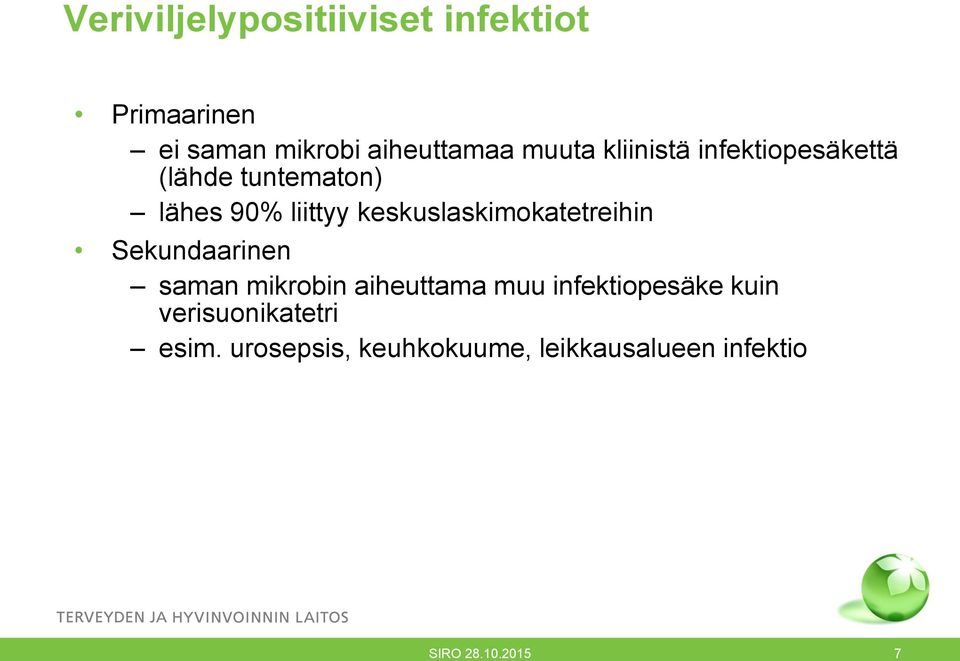 liittyy keskuslaskimokatetreihin Sekundaarinen saman mikrobin aiheuttama muu