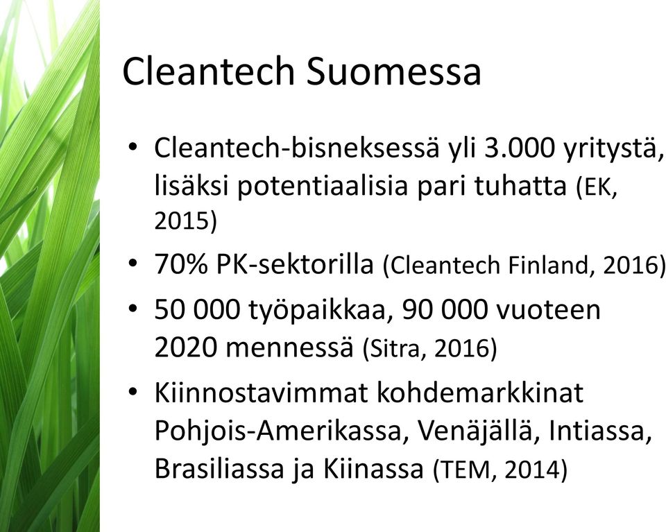 (Cleantech Finland, 2016) 50 000 työpaikkaa, 90 000 vuoteen 2020 mennessä