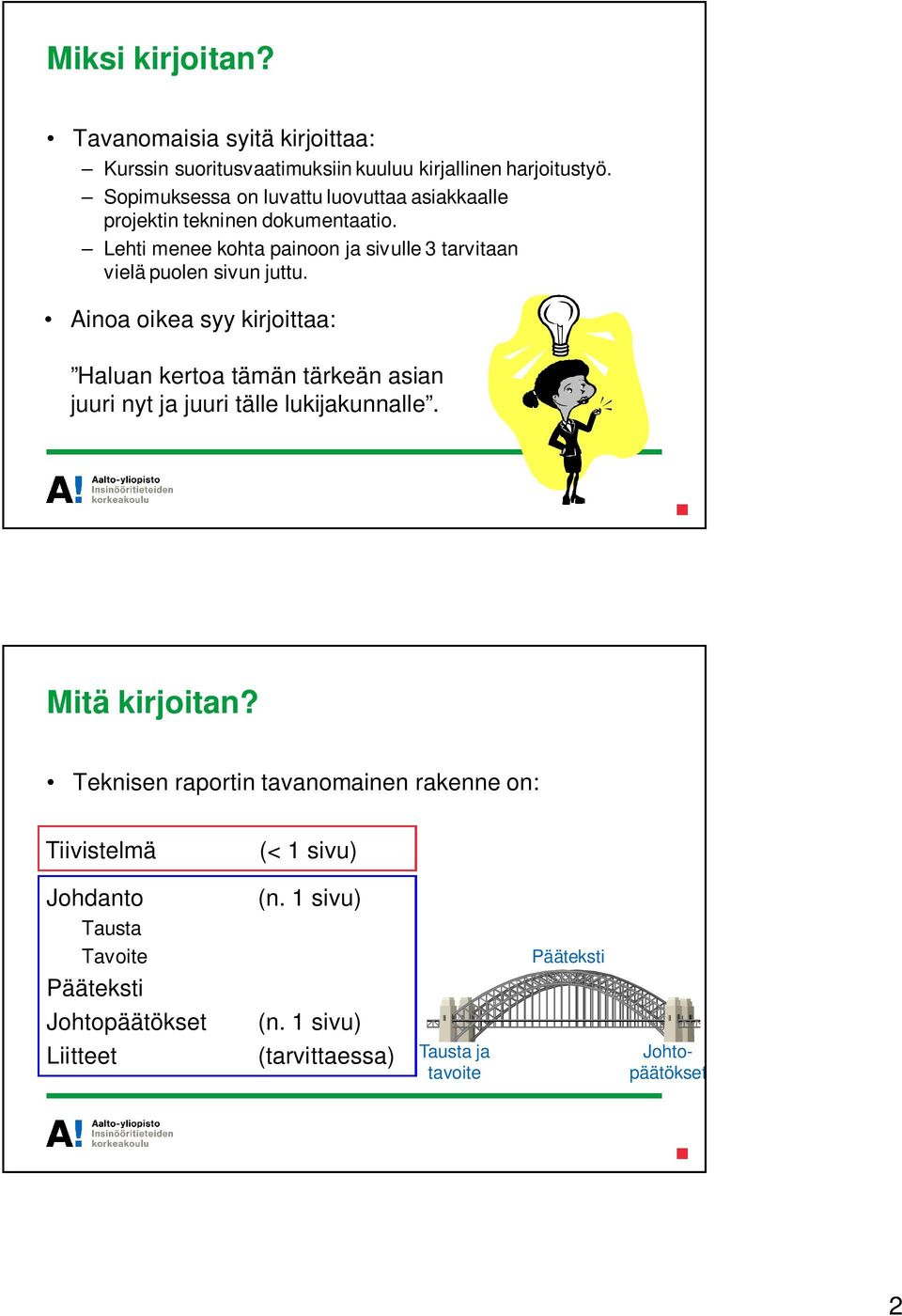 Lehti menee kohta painoon ja sivulle 3 tarvitaan vielä puolen sivun juttu.