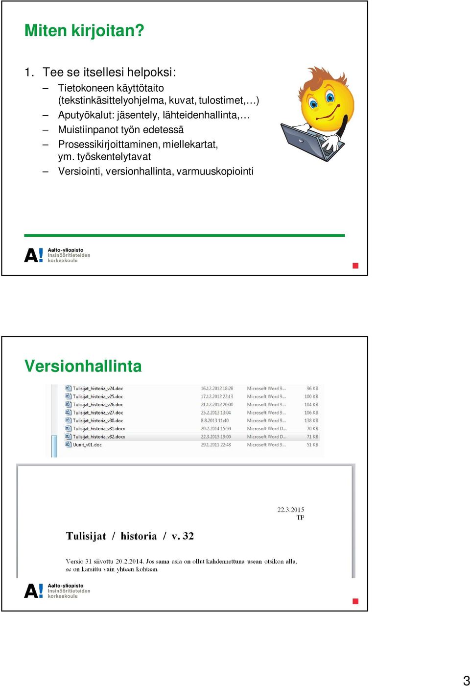 kuvat, tulostimet, ) Aputyökalut: jäsentely, lähteidenhallinta, Muistiinpanot