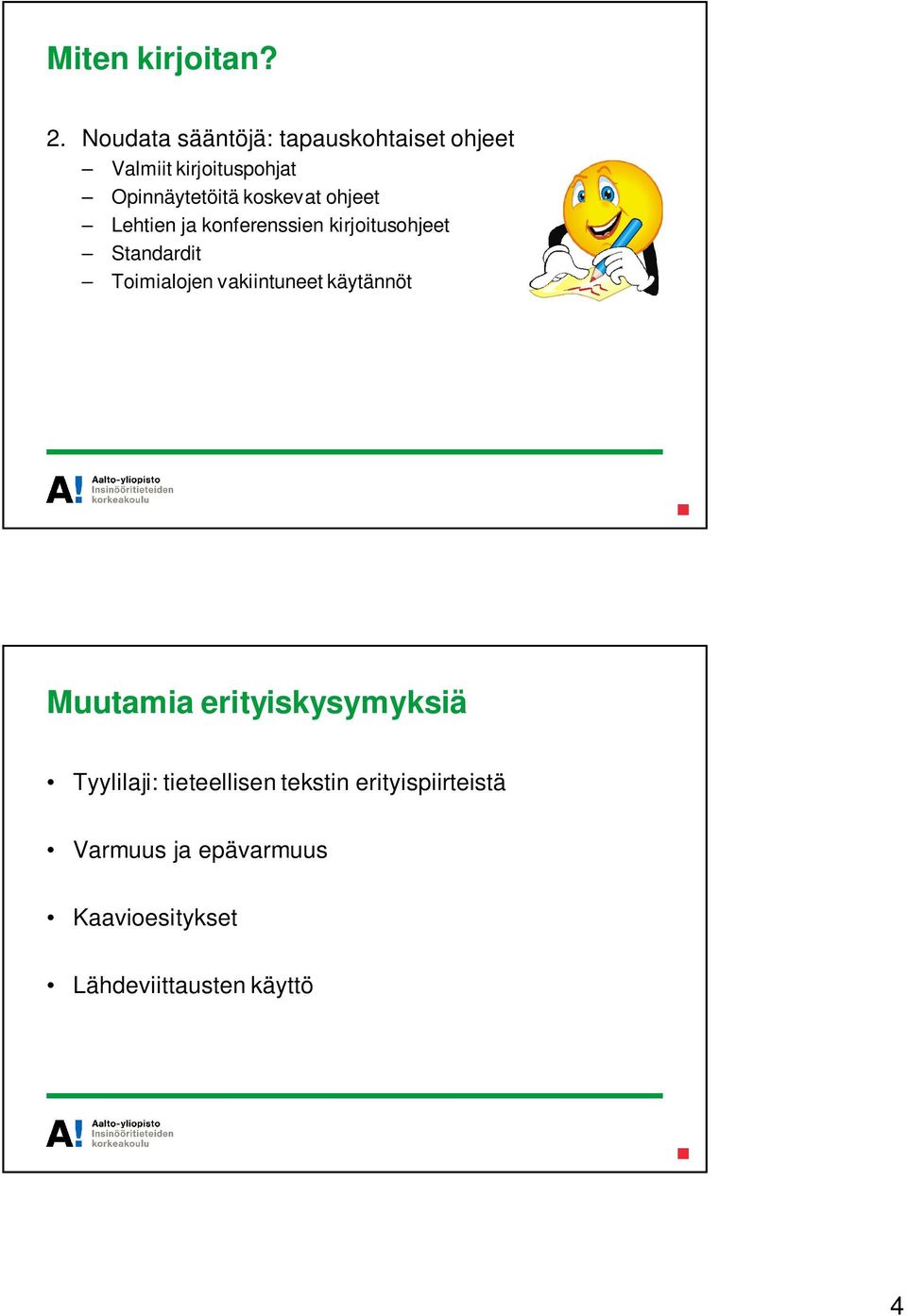 koskevat ohjeet Lehtien ja konferenssien kirjoitusohjeet Standardit Toimialojen