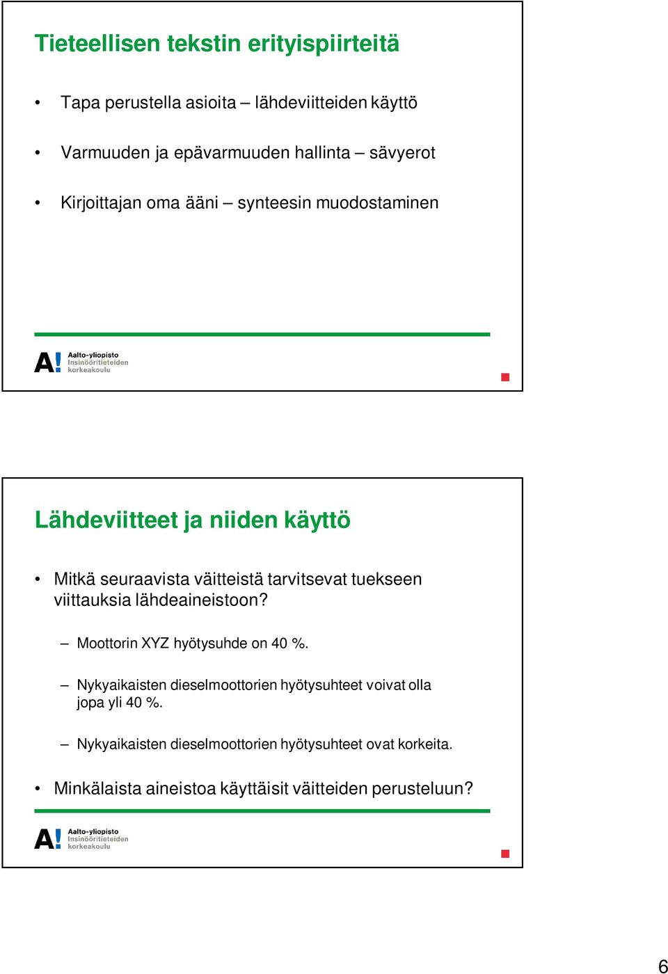 tuekseen viittauksia lähdeaineistoon? Moottorin XYZ hyötysuhde on 40 %.