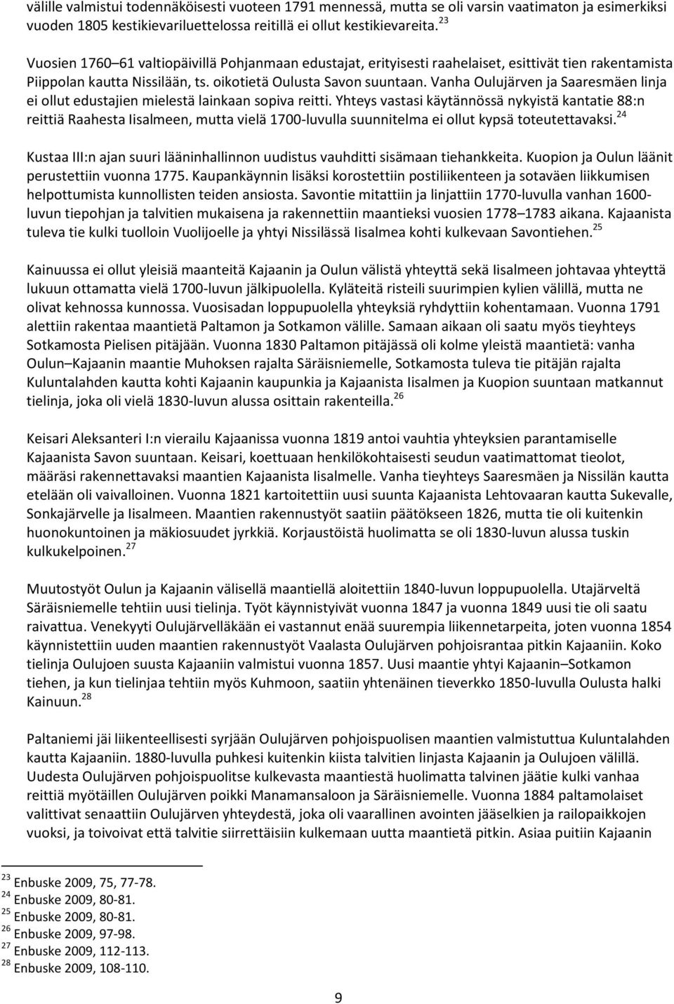 Vanha Oulujärven ja Saaresmäen linja ei ollut edustajien mielestä lainkaan sopiva reitti.