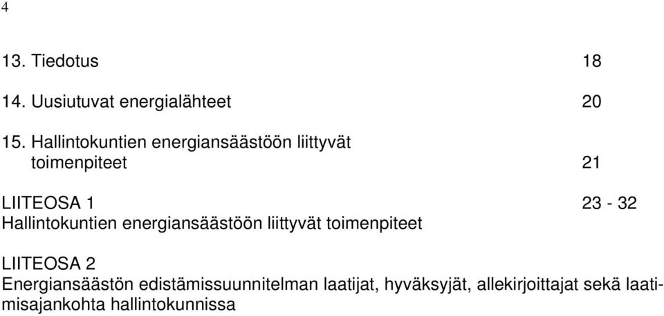 Hallintokuntien energiansäästöön liittyvät toimenpiteet LIITEOSA 2
