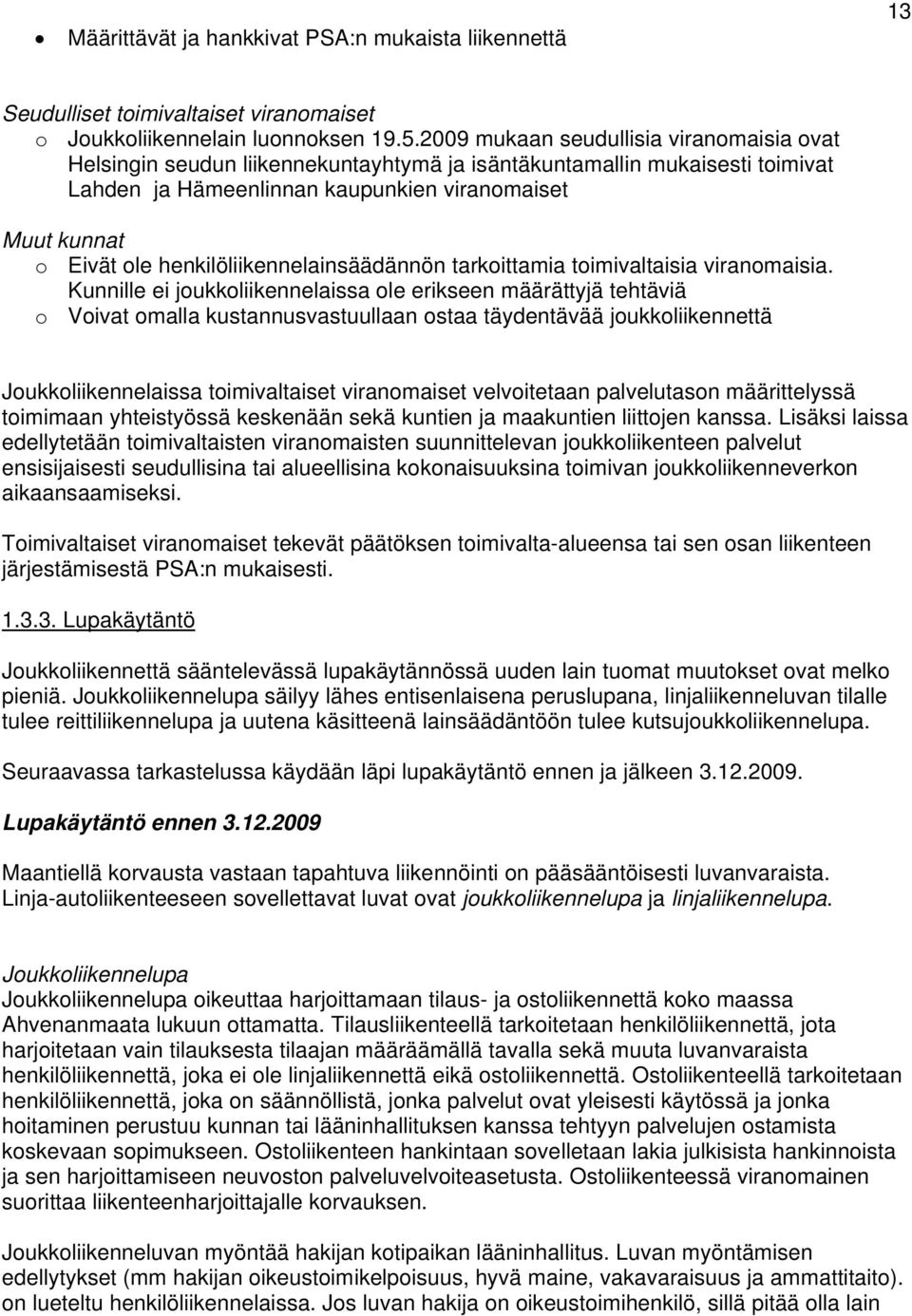 henkilöliikennelainsäädännön tarkoittamia toimivaltaisia viranomaisia.